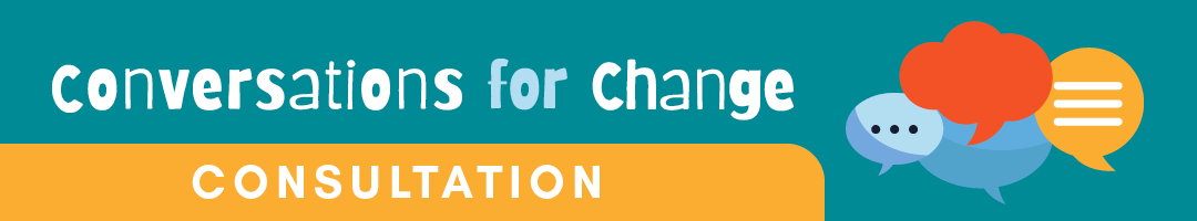 Conversations for Change Consultation banner